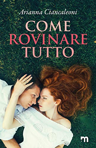 Come rovinare tutto Arianna Ciancaleoni